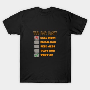 To Do List First Priority Checked Box is Texting Girlfriend T-Shirt